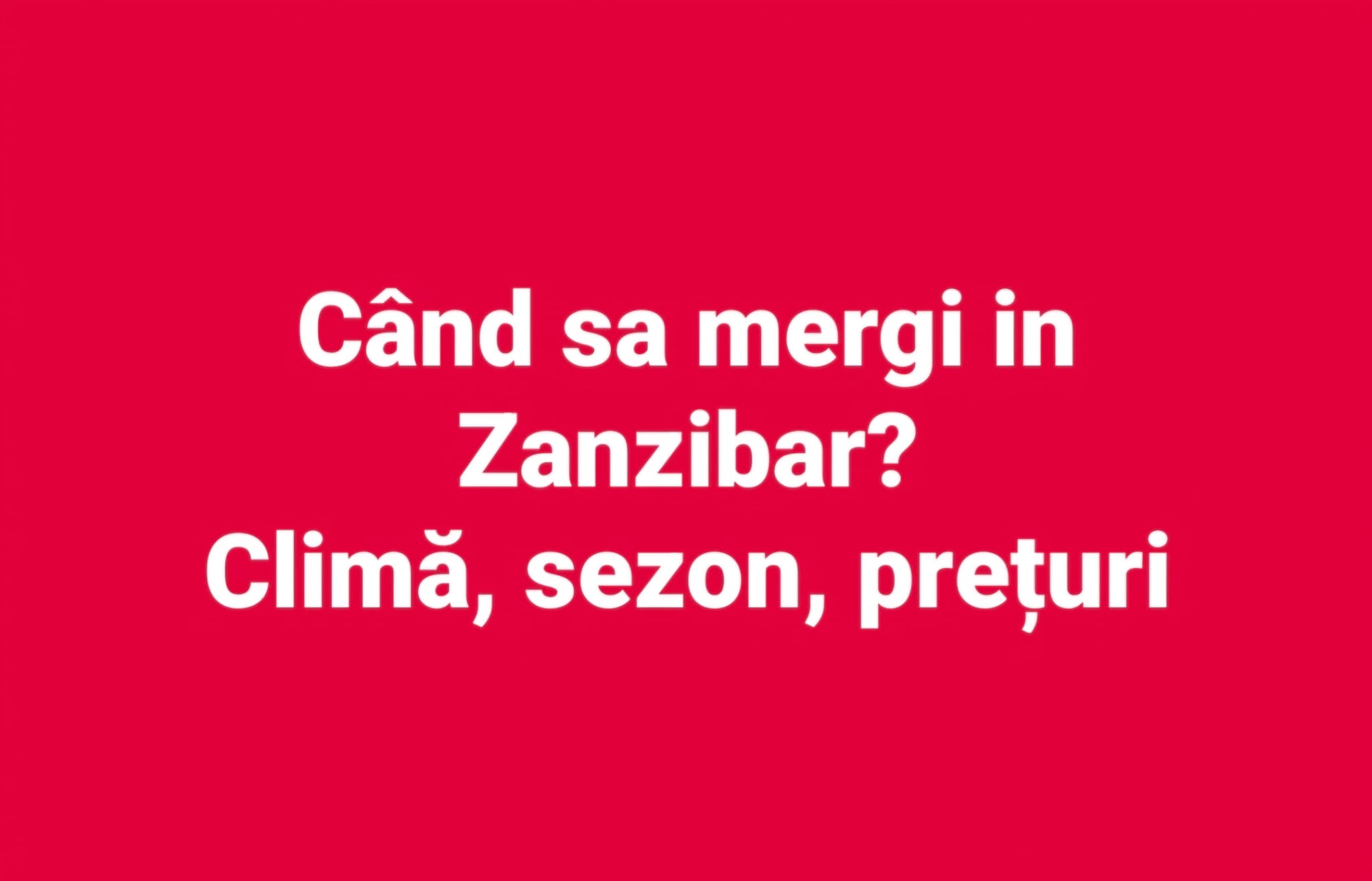 Cand sa vizitezi Zanzibar