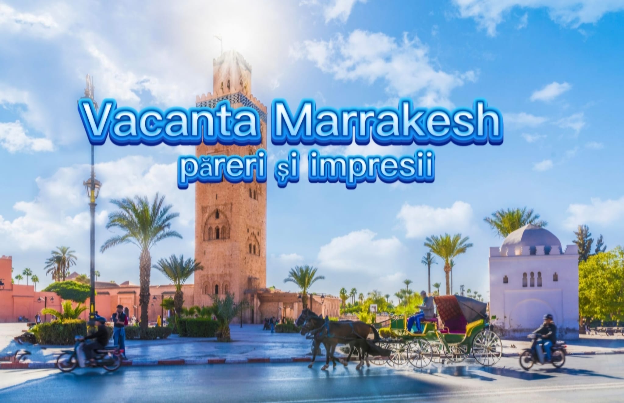 Vacanță Marrakech păreri și impresii