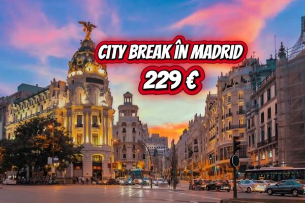 City Break Madrid, de la 229 euro zbor si cazare City Break Madrid