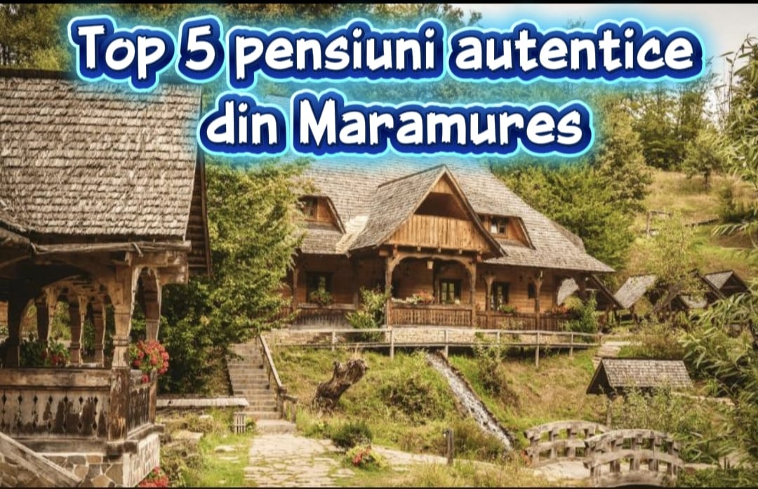 Cazare Maramureș Top 5 pensiuni autentice
