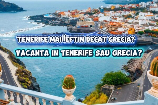 Tenerife, mai ieftin decât Grecia? Vacanță în Tenerife sau Grecia? Tenerife sau Grecia