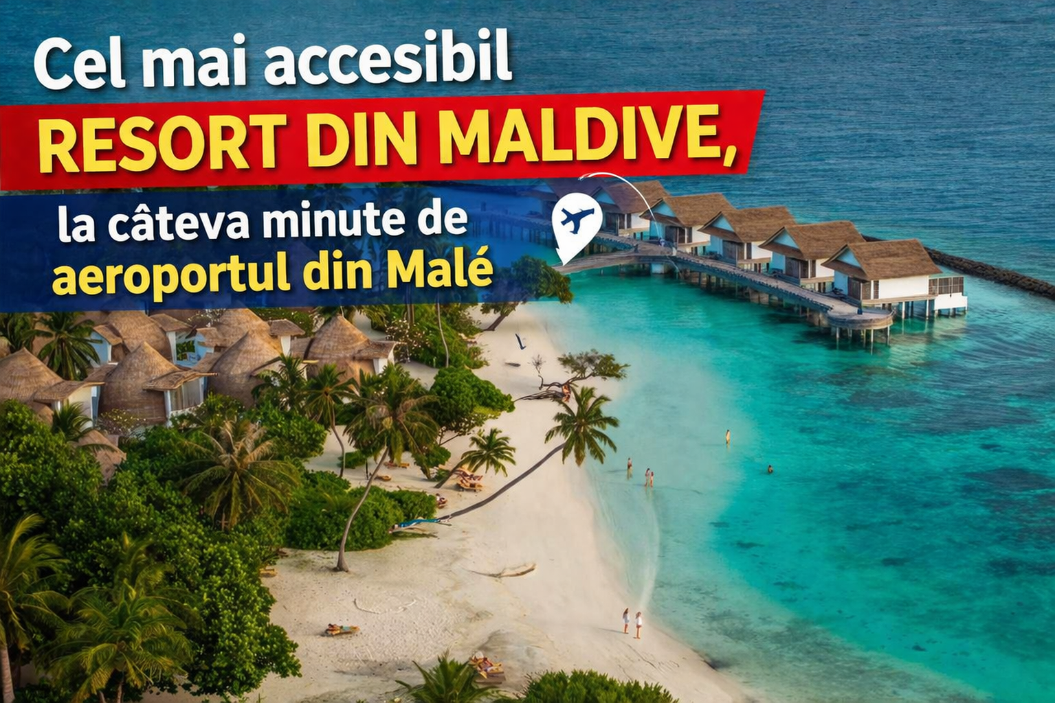 Cel mai accesibil resort din Maldive, la câteva minute de aeroportul din Malé